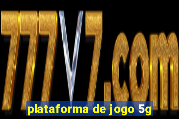 plataforma de jogo 5g